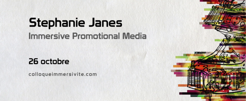 Stephanie Janes : “Immersive Promotional Media“