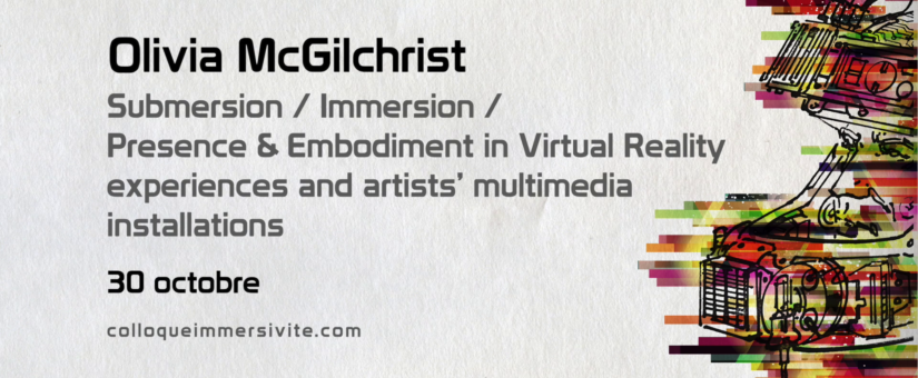Olivia McGilchrist : “Submersion / Immersion / Presence & Embodiment in VR“