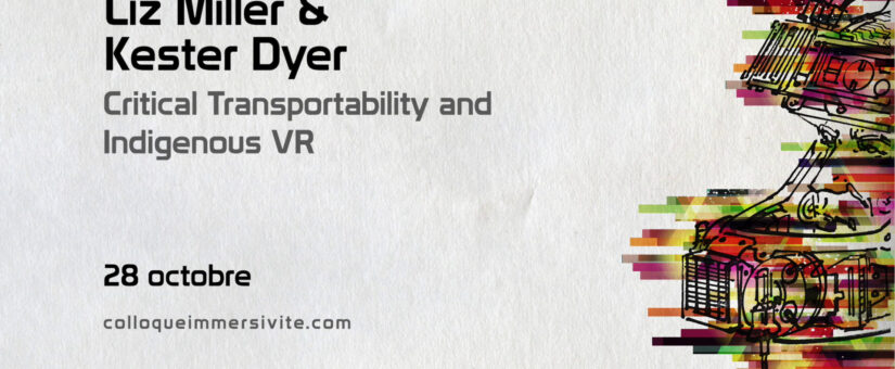 Liz Miller & Kester Dyer : “Critical Transportability and Indigenous VR“