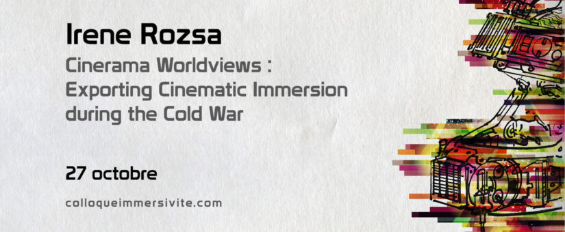 Irene Rozsa : “Cinerama Worldviews : Exporting Immersion during the Cold War“