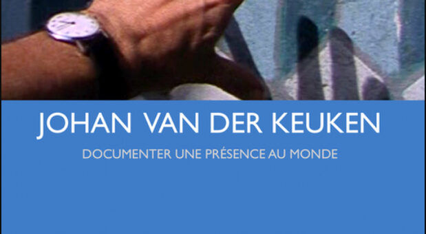 Documenter une présence au monde : Johan van der Keuken